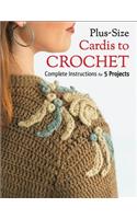 Plus-Size Cardis to Crochet: Complete Instructions for 5 Projects