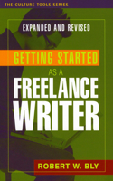 Getting Started as a Freelance Writer, Revised & Expanded