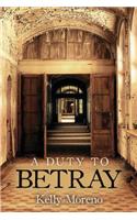 Duty to Betray