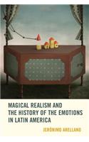 Magical Realism and the History of the Emotions in Latin America