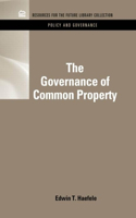 The Governance of Common Property Resources: (RFF Policy and Governance Set)