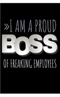 I am A Proud Boss Of Freaking Employees Notebook: Lined Notebook / Journal Gift with spine colored, 120 Pages, 6x9, Soft Cover, Matte Finish.