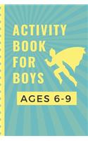 Activity Book For Boys Ages 6-9