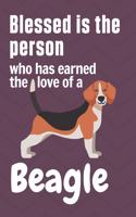 Blessed is the person who has earned the love of a Beagle: For Beagle Dog Fans