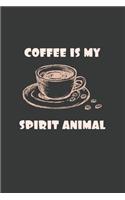 Coffee Is My Spirit Animal