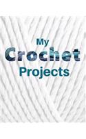 My Crochet Projects: Crochet Project Planner and Journal Notebook for Keeping Track of All Your Crochet Projects