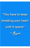 "You have to keep breaking your heart until it opens." Rumi Notebook: Lined Journal, 120 Pages, 6 x 9 inches, Lovely Gift, Soft Cover, Pink Matte Finish ("You have to keep breaking your heart until it opens." Rumi Jour