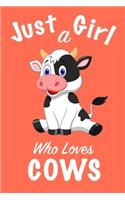 Just A Girl Who Loves Cows: Girls Journal, notebook for girls, funny gift for girlfriend, funny gift for girls