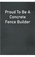 Proud To Be A Concrete Fence Builder