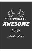 This Is What An Awesome Actor Looks Like Notebook