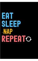 Eat, Sleep, Nap, Repeat Notebook - Nap Funny Gift