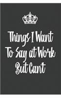 Things I Want to Say at Work But Can't