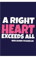 A Right Heart Exceeds All - Benjamin Franklin