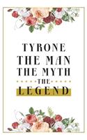 Tyrone The Man The Myth The Legend
