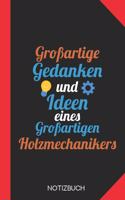 Großartige Gedanken eines Holzmechanikers: Notizbuch mit 120 Karierten Seiten im Format A5 (6x9 Zoll)