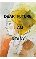 Dear Future I am Ready: Motivational New Year Quotes Blank Lined Notebook Journal Pocket Size To Write in Women Matte Cover Sizes 6 X 9 Inches 15.24 X 22.86 Centimetre 101 