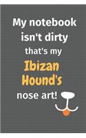 My notebook isn't dirty that's my Ibizan Hound's nose art: For Ibizan Hound Dog Fans
