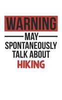 Warning May Spontaneously Talk About HIKING Notebook HIKING Lovers OBSESSION Notebook A beautiful