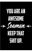 You Are An Awesome Seaman Keep That Shit Up