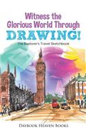 Witness the Glorious World Through Drawing! The Explorer's Travel Sketchbook