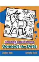 Amazing and Extreme Connect the Dots Activity Book