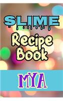 Slime Recipe Book Mya: Blank Slime Cookbook, Slime Organizing Recipe