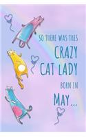 So There Was This Crazy Cat Lady Born in May