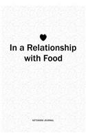 In A Relationship with Food: A 6x9 Inch Journal Diary Notebook With A Bold Text Font Slogan On A Matte Cover and 120 Blank Lined Pages
