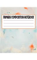 Primary Composition Notebook: Primary Composition Notebook with Drawing Space, draw and write journal, Dotted Mid line and Picture Space, Composition Notebook Primary Kindergarte