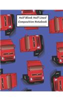 Half Blank Half Lined Composition Notebook: Red Truck Pattern, Half Unruled paper Journal, Writing Painting Doodling Drawing,8.5x11",100 Pages, For Kids, Teens.