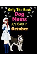 Only The Best Dog Moms Are Born In October