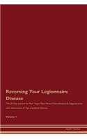 Reversing Your Legionnaire Disease: The 30 Day Journal for Raw Vegan Plant-Based Detoxification & Regeneration with Information & Tips (Updated Edition) Volume 1