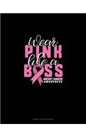 Wear Pink Like A Boss Breast Cancer Awareness