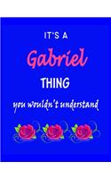 It's A Gabriel Thing You Wouldn't Understand: Gabriel First Name Personalized Journal 8.5 x 11 Notebook, Wide Ruled (Lined) blank pages Funny Cover for Girls and Women with Pink Roses on Blue