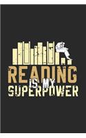 Reading Is My Superpower: Funny Cool Reading Enthusiasts Journal - Notebook - Workbook - Diary - Planner - 6x9 - 120 Dot Grid Pages - Cute Unique Gift For All Reading Fans an