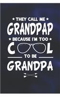 They Call Me Grandpap Because I'm Too Cool To Be Grandpa: Family life Grandpa Dad Men love marriage friendship parenting wedding divorce Memory dating Journal Blank Lined Note Book Gift