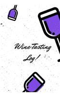 Wine Tasting Log: A Journal to Note All Those Taste and Fragrances and Smells and Ingredients Likes and Dislikes of Various Wines