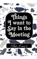 Things i Want to Say in Meeting But i Can't