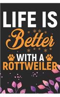 Life Is Better With A Rottweiler