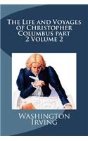 The Life and Voyages of Christopher Columbus part 2 Volume 2