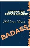 Computer Programmer? Did You Mean Badass