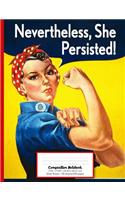 Nevertheless She Persisted Composition Notebook Wide Ruled: Rosie the Riveter Notebook Journal: Empowering Notebooks for Women and Girls