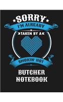 Sorry I'm Already Taken by a Smokin Hot Butcher Notebook