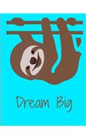 Dream Big Smiling Sloth Notebook Journal 150 Page College Ruled Pages 8.5 X 11