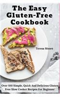 Easy Gluten-Free Cookbook: Over 100 Simple, Quick and Delicious Gluten Free Slow Cooker Recipes for Beginner