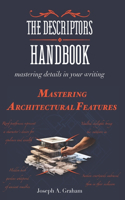 Descriptors Handbook: Mastering Details in Your Writing: Mastering Architectural Features
