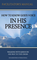 How to Know Gods Voice In His Presence Facilitator Manual