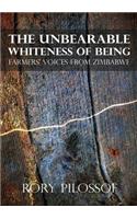 The Unbearable Whiteness of Being. Farmers' Voices from Zimbabwe