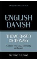 Theme-based dictionary British English-Danish - 5000 words: (45 British English Collection)