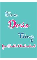 It's a Doris Thing You Wouldn't Understand: Blank Lined 6x9 Name Monogram Emblem Journal/Notebooks as Birthday, Anniversary, Christmas, Thanksgiving or Any Occasion Gifts for Girls and Women